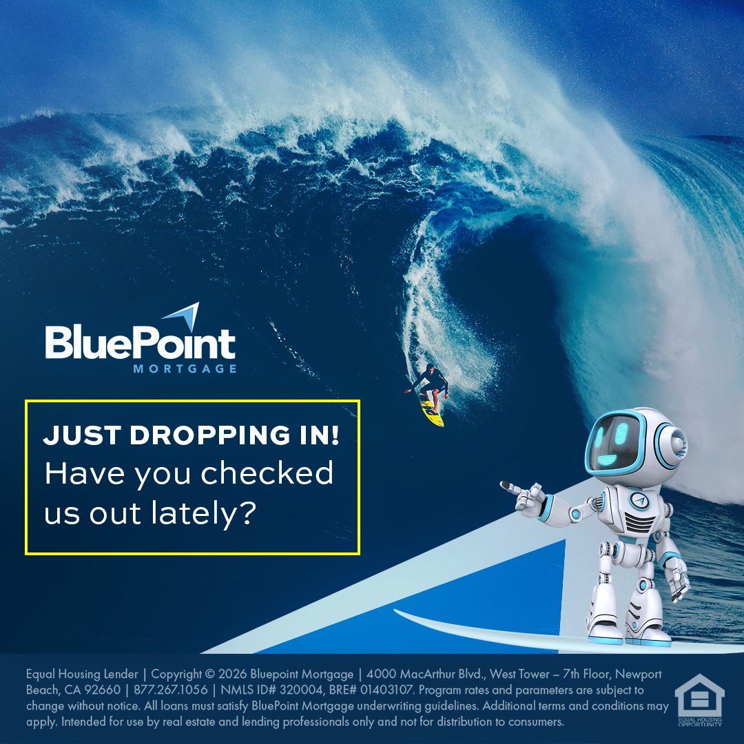 BluePoint Mortgage marketing graphic featuring a surfer riding a large wave with the BluePoint robot mascot pointing toward the action. The image reads "Just Dropping In! Have you checked us out lately?" and encourages mortgage brokers to explore BluePoint Mortgage for competitive pricing, fast turn times, and loan solutions across DSCR, Bank Statement, FHA, Conventional, and Non-QM programs.