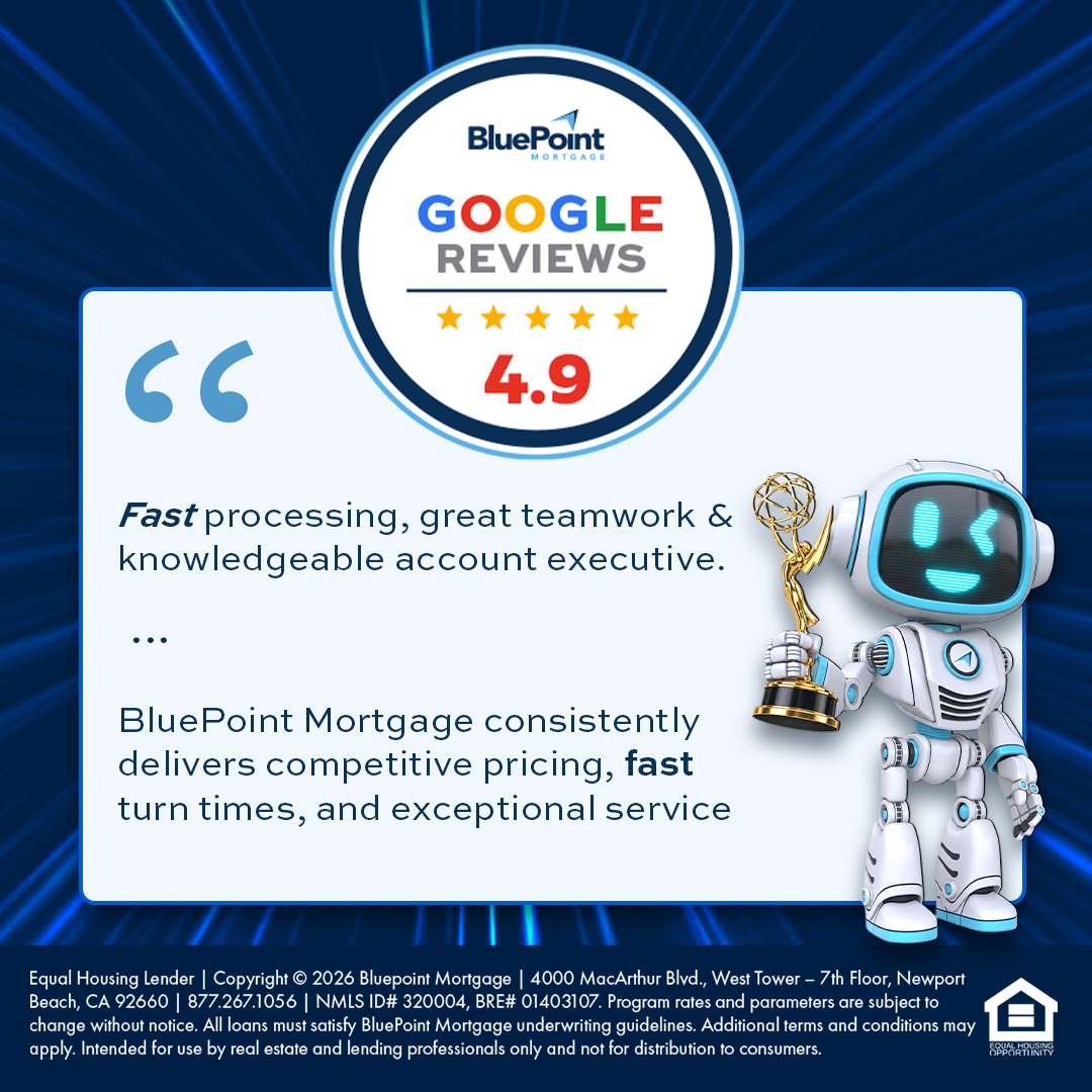 BluePoint Mortgage service graphic displaying a 4.9 Google review rating and customer feedback: “Fast processing, great teamwork & knowledgeable account executive” and “BluePoint Mortgage consistently delivers competitive pricing, fast turn times, and exceptional service.” A smiling blue-and-white robot holds a gold trophy beside the quotes against a dark blue background. Intended for real estate and lending professionals.